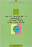 Copertina  I metodi gravimetrico e magnetico nella geofisica della terra solida