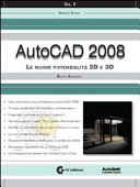Copertina  Autocad 2008. Vol. 3 : Le nuove potenzialità 2D e 3D : base e avanzato