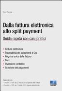 Copertina  Dalla fattura elettronica allo split payment : guida rapida con casi pratici : fattura elettronica, tracciabilità dei pagamenti e Cig, registro unico delle fatture, durc, inversione contabile, scissione dei pagamenti